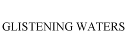 GLISTENING WATERS trademark