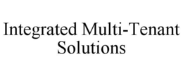 INTEGRATED MULTI-TENANT SOLUTIONS trademark