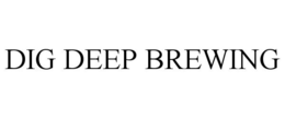 DIG DEEP BREWING trademark