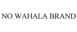 NO WAHALA BRAND trademark