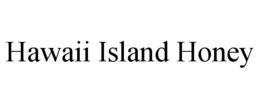 HAWAII ISLAND HONEY trademark