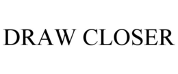 DRAW CLOSER trademark