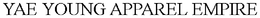YAE YOUNG APPAREL EMPIRE trademark