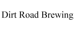 DIRT ROAD BREWING trademark