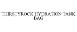 THIRSTYROCK HYDRATION TANK BAG trademark
