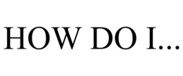 HOW DO I... trademark