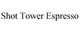 SHOT TOWER ESPRESSO trademark