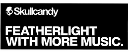 SKULLCANDY FEATHERLIGHT WITH MORE MUSIC trademark