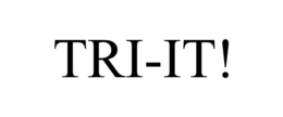 TRI-IT! trademark