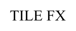 TILE FX trademark
