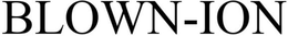 BLOWN-ION trademark