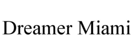 DREAMER MIAMI trademark