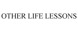OTHER LIFE LESSONS trademark
