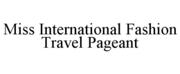 MISS INTERNATIONAL FASHION TRAVEL PAGEANT trademark