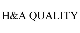 H&A QUALITY trademark