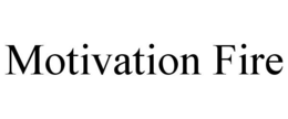 MOTIVATION FIRE trademark