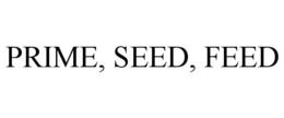 PRIME, SEED, FEED trademark
