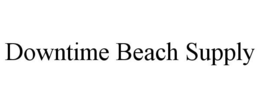 DOWNTIME BEACH SUPPLY trademark