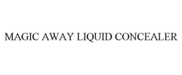 MAGIC AWAY LIQUID CONCEALER trademark