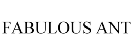FABULOUS ANT trademark