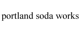 PORTLAND SODA WORKS trademark