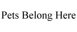 PETS BELONG HERE trademark