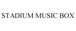 STADIUM MUSIC BOX trademark