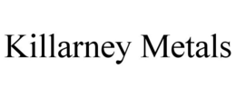 KILLARNEY METALS trademark