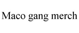 MACO GANG MERCH trademark
