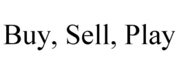 BUY, SELL, PLAY trademark