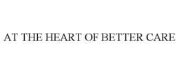 AT THE HEART OF BETTER CARE trademark