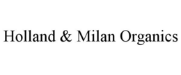 HOLLAND & MILAN ORGANICS trademark