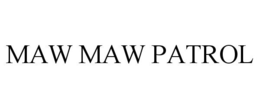 MAW MAW PATROL trademark