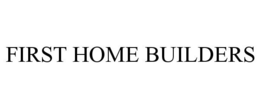 FIRST HOME BUILDERS trademark