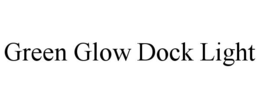 GREEN GLOW DOCK LIGHT trademark
