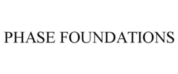 PHASE FOUNDATIONS trademark