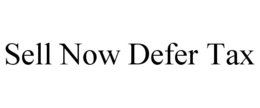 SELL NOW DEFER TAX trademark
