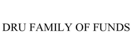 DRU FAMILY OF FUNDS trademark