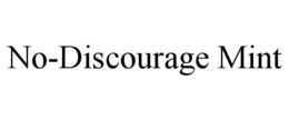 NO-DISCOURAGE MINT trademark