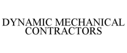 DYNAMIC MECHANICAL CONTRACTORS trademark