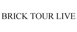 BRICK TOUR LIVE trademark