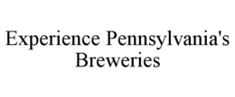 EXPERIENCE PENNSYLVANIA'S BREWERIES trademark