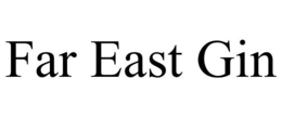 FAR EAST GIN trademark