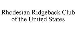RHODESIAN RIDGEBACK CLUB OF THE UNITED STATES trademark