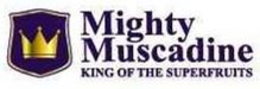 MIGHTY MUSCADINE KING OF THE SUPERFRUITS trademark
