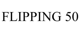 FLIPPING 50 trademark