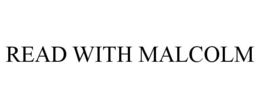 READ WITH MALCOLM trademark