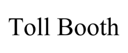 TOLL BOOTH trademark