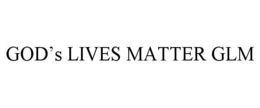 GOD'S LIVES MATTER GLM trademark