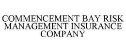 COMMENCEMENT BAY RISK MANAGEMENT INSURANCE COMPANY trademark